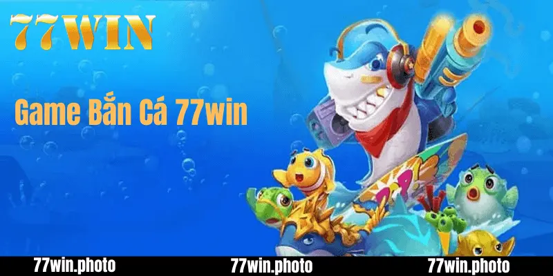 Giới Thiệu Sơ Lược Về Game Bắn Cá 77win