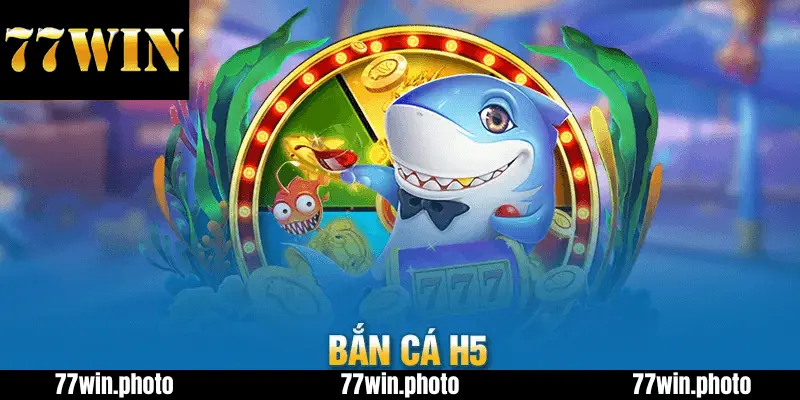 Bắn Cá H5 – Tựa game đỉnh cao không thể bỏ qua.